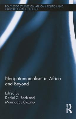 Neopatrimonialism in Africa and Beyond by Bach, Daniel C.