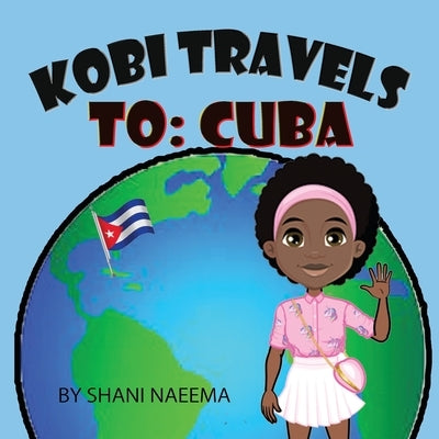 Kobi Travels to Cuba by Naeema, Shani