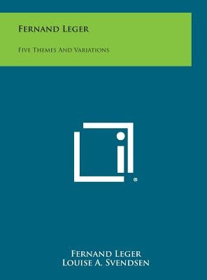 Fernand Leger: Five Themes and Variations by Leger, Fernand
