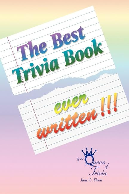 The Best Trivia Book Ever Written!!! by Flinn, Jane C.