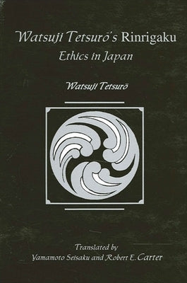 Watsuji&#333; Tetsur's Rinrigaku: Ethics in Japan by Tetsuro, Watsuji