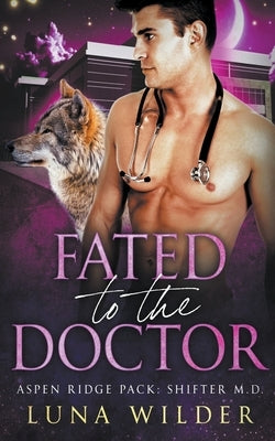 Fated To The Doctor by Wilder, Luna
