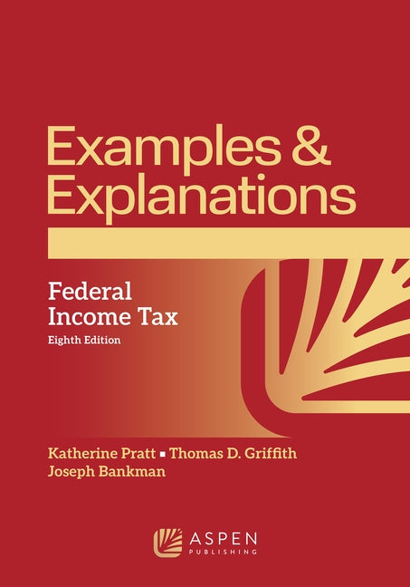 Examples & Explanations for Federal Income Tax by Pratt, Katherine