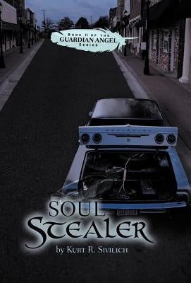 Soul Stealer: Book II of the Guardian Angel Series by Sivilich, Kurt R.