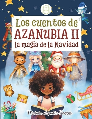 Los cuentos de Azanubia 2, la magia de la Navidad by Torres, MoisÃ©s AgustÃ­n