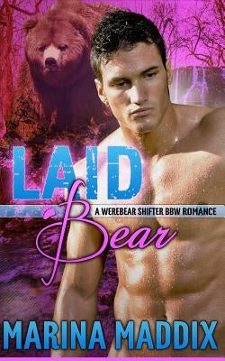 Laid Bear (A Werebear Shifter BBW Romance) by Maddix, Marina
