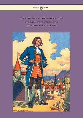 The Children's Treasure Book - Vol I - Gulliver's Travels in Lilliput - Illustrated by D. C. Eules by Swift, Jonathan Dean