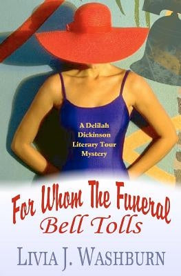 For Whom The Funeral Bell Tolls: Delilah Dickinson Literary Tour Mystery by Washburn, Livia J.