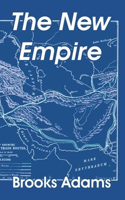 The New Empire by Adams, Brooks