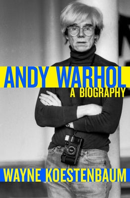 Andy Warhol: A Biography by Koestenbaum, Wayne