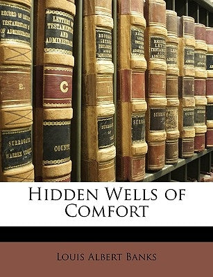 Hidden Wells of Comfort by Banks, Louis Albert