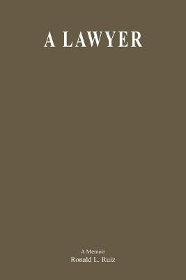 A Lawyer by Ruiz, Ronald L.