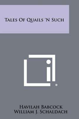 Tales Of Quails 'N Such by Babcock, Havilah