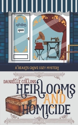 Heirlooms and Homicide by Collins, Danielle