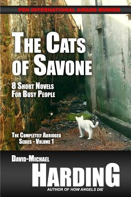 The Cats of Savone: 8 Short Novels for Busy People by Harding, David-Michael