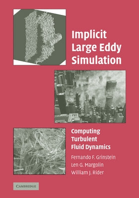 Implicit Large Eddy Simulation: Computing Turbulent Fluid Dynamics by Grinstein, Fernando F.
