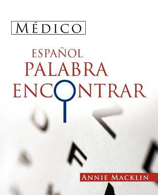 Medico Espanol Palabra Encontrar: ( Spanish Medical Word Find ) by Macklin, Annie