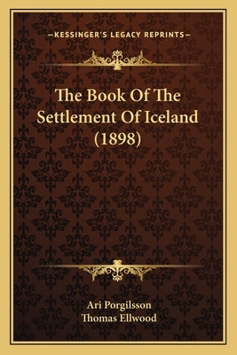The Book Of The Settlement Of Iceland (1898) by Porgilsson, Ari
