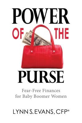 Power of the Purse: Fear-Free Finances for Baby Boomer Women by Evans Cfp, Lynn S.