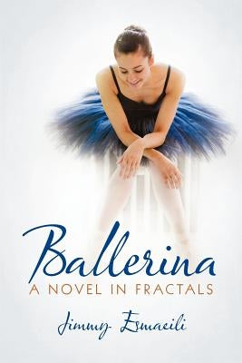 Ballerina: A Novel in Fractals by Esmaeili, Jimmy