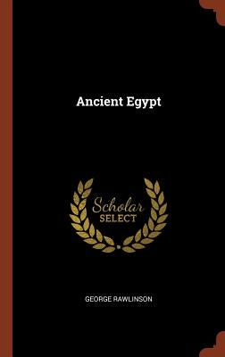 Ancient Egypt by Rawlinson, George