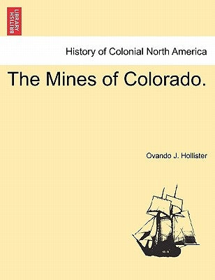 The Mines of Colorado. by Hollister, Ovando J.