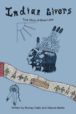 Indian Givers: True Story of Moss Lake by Gallo, Romey