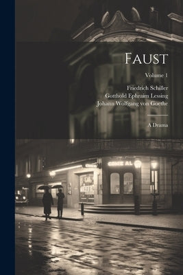 Faust: A Drama; Volume 1 by Lessing, Gotthold Ephraim