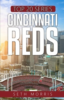 Top 20 Series - Cincinnati Reds by Morris, Seth