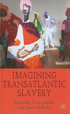 Imagining Transatlantic Slavery by Kaplan, C.