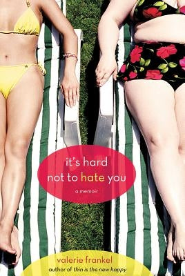 It's Hard Not to Hate You: A Memoir by Frankel, Valerie