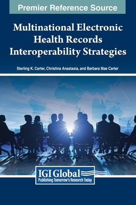 Multinational Electronic Health Records Interoperability Strategies by Carter, Sterling K.