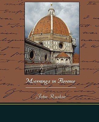 Mornings in Florence by Ruskin, John