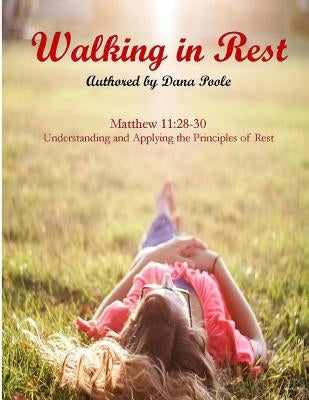 Walking in Rest by Poole, Dana