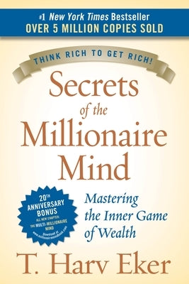 Secrets of the Millionaire Mind: Mastering the Inner Game of Wealth by Eker, T. Harv