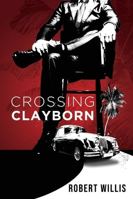 Crossing Clayborn by Willis, Robert