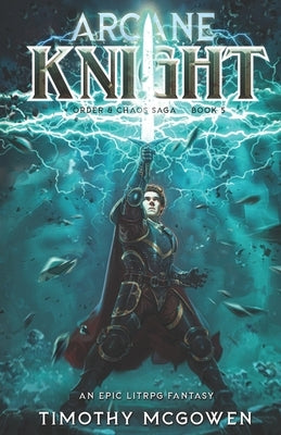 Arcane Knight Book 5: An Epic LitRPG Fantasy by McGowen, Timothy