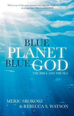 Blue Planet, Blue God: The Bible and the Sea by Srokosz, Meric