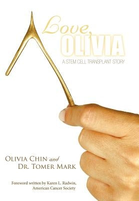 Love, Olivia: A Stem Cell Transplant Story by Chin, Olivia