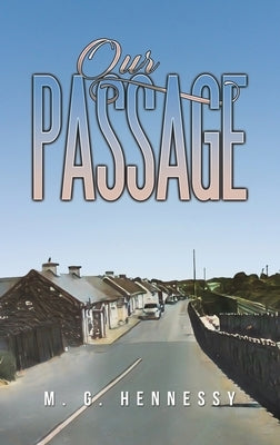 Our Passage by Hennessy, M. G.