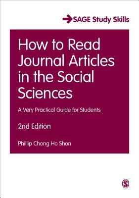 How to Read Journal Articles in the Social Sciences: A Very Practical Guide for Students by Shon, Phillip C.