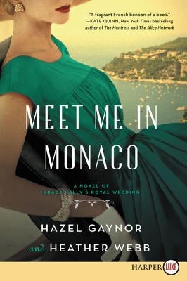 Meet Me in Monaco: A Novel of Grace Kelly's Royal Wedding by Gaynor, Hazel