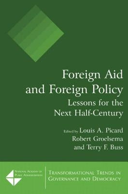 Foreign Aid and Foreign Policy: Lessons for the Next Half-century by Picard, Louis A.