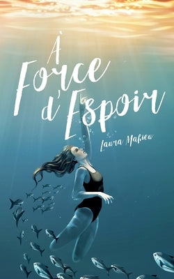 ? force d'espoir by Mahieu, Laura