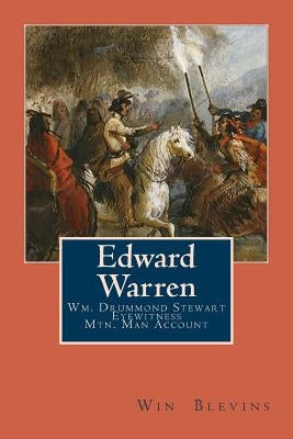 Edward Warren: Mountain Man Eyewitness Accounts by Stewart, William Drummond