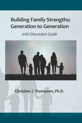 Building Family Strengths: Generation to Generation by Thompson Ph. D., Christine J.