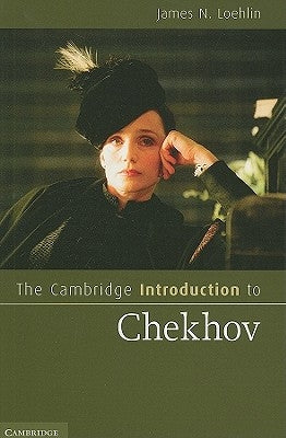 The Cambridge Introduction to Chekhov by Loehlin, James N.