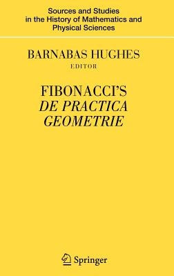 Fibonacci's de Practica Geometrie by Hughes, Barnabas
