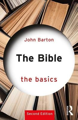 The Bible: The Basics by Barton, John