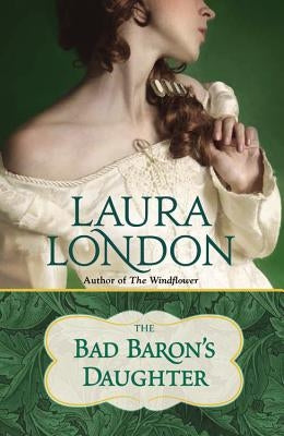 The Bad Baron's Daughter by London, Laura